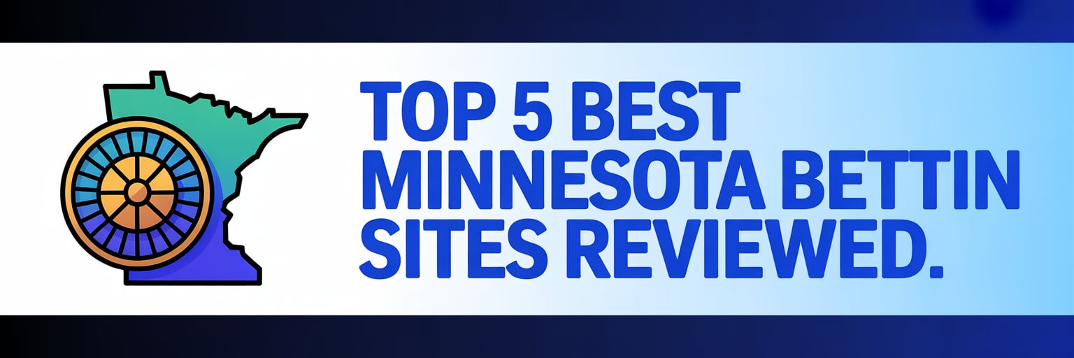 Top 5 Best Minnesota Betting Sites Reviewed